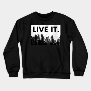 LIVE IT. Crewneck Sweatshirt